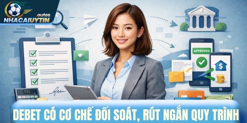 Debet áp dụng cơ chế đối soát, rút ngắn quy trình