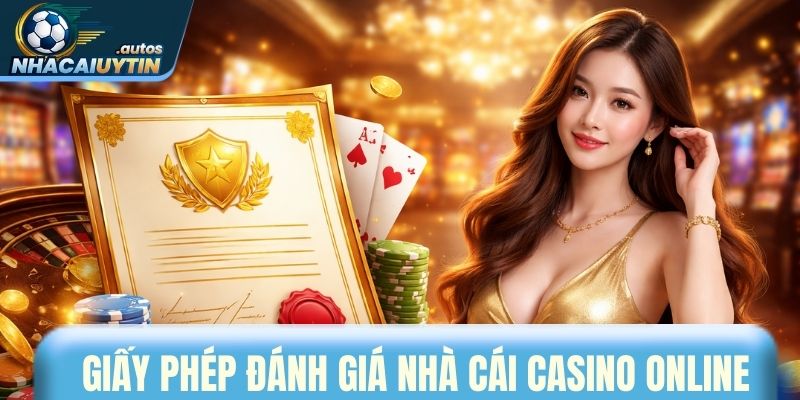 Giấy phép đánh giá nhà cái uy tín casino online