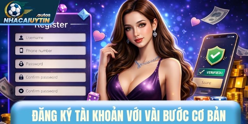 Đăng ký tài khoản tiện lợi với vài bước cơ bản