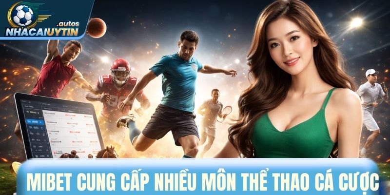 Mibet cung cấp đa dạng môn thể thao cá cược