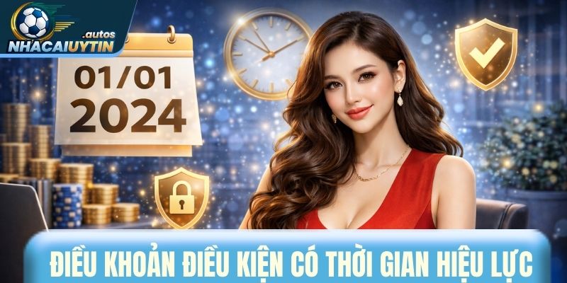 Mỗi điều khoản điều kiện có thời gian hiệu lực riêng
