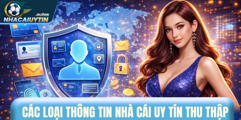 Các loại thông tin được nhà cái uy tín thu thập