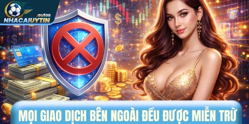 Mọi giao dịch bên ngoài đều được miễn trừ trách nhiệm