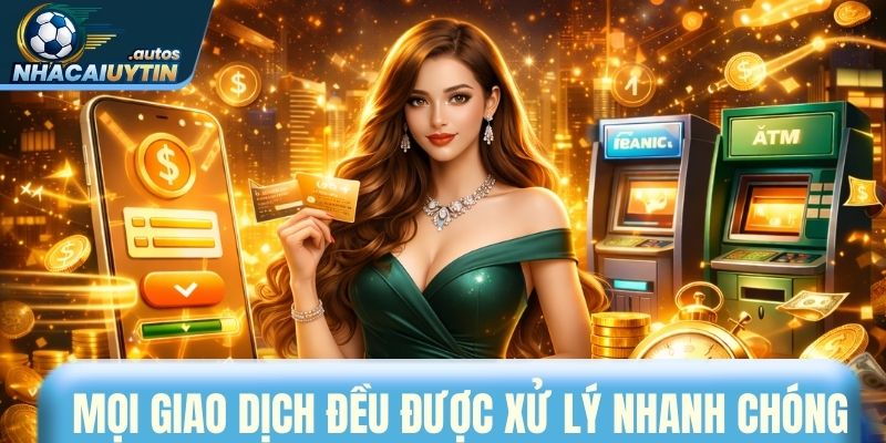 Mọi giao dịch đều được xử lý nhanh chóng, chính xác