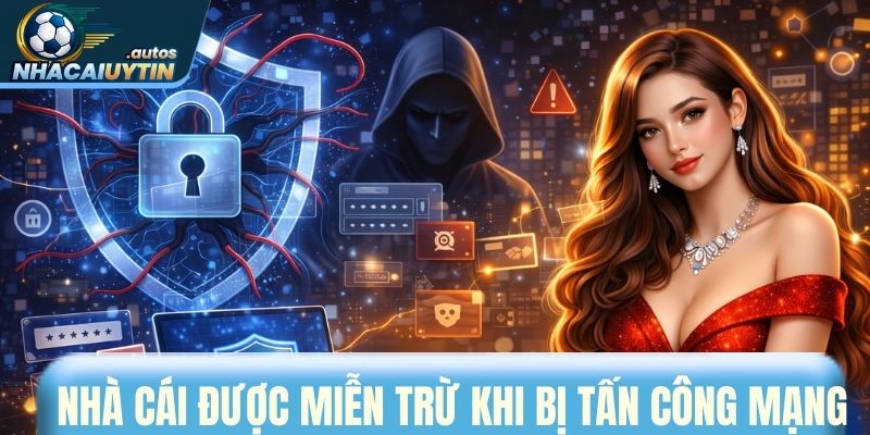 Nhà cái được miễn trừ khi tài khoản người chơi bị tấn công mạng