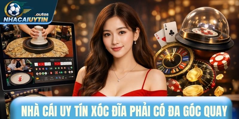 Nhà cái uy tín xóc đĩa phải có đa góc quay
