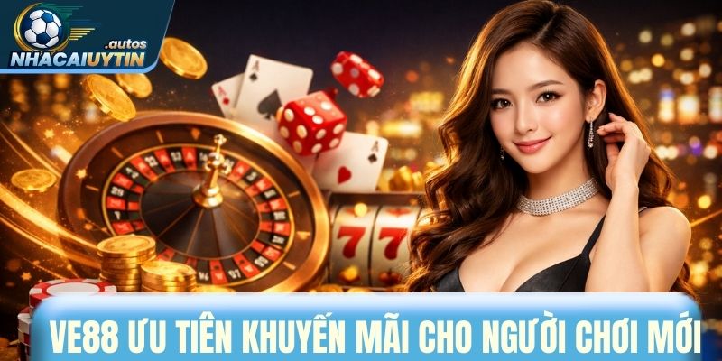 Ve88 ưu tiên khuyến mãi cho những người chơi mới