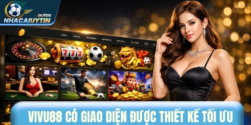 Vivu88 có giao diện được thiết kế tối ưu